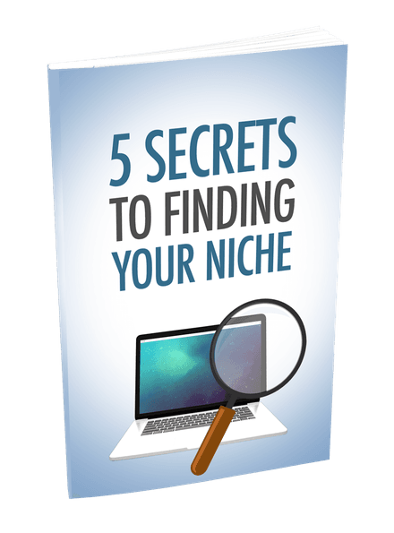 5 Secrets To Finding Your Niche