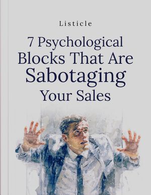 7 Psychological Blocks That Are Sabotaging Your Sales