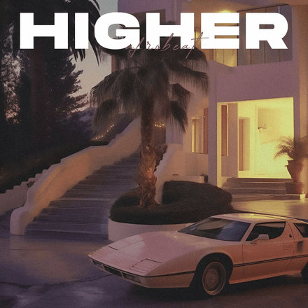 Higher (FREE) - Afrobeat &amp; Dancehall 