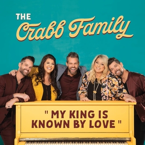 My King Is Known by Love - The Crabb Family