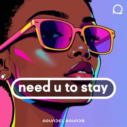 Need U To Stay