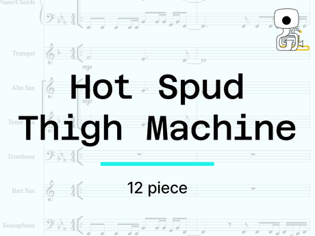 HOT SPUD THIGH MACHINE (12 piece) - Sheet Music