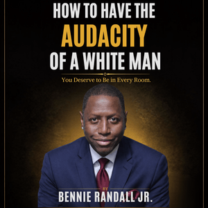 How To Have The Audacity Of A White Man