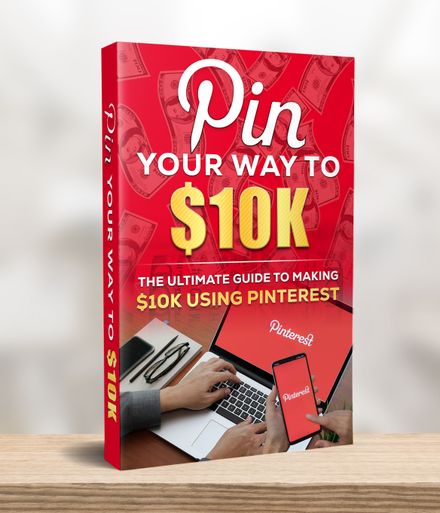 Pin Your Way to $10k Ebook