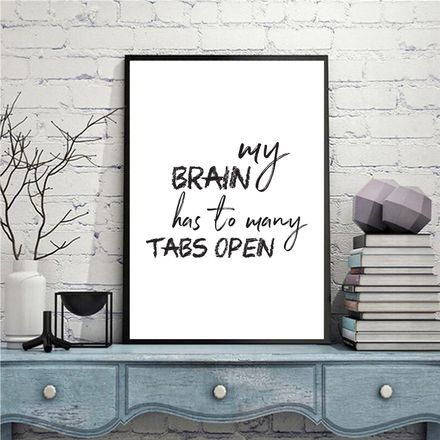 My Brain Has Too Many Tabs Open - Black and White Printable Wall Art Quote