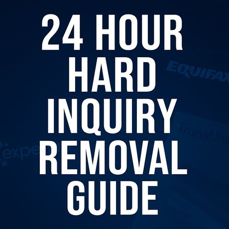 24 Hour Hard Inquiry Removal Guide