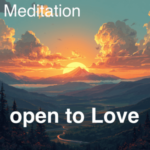 Open to Love - Meditation