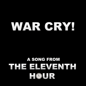 &quot;War Cry!&quot; - A Song from The Eleventh Hour