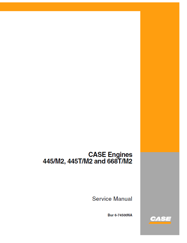 CASE Construction 445/M2, 445T/M2 and 668T/M2 CASE Diesel Engines Service Manual 6-74500NA English