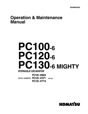 Komatsu PC100-6, PC120-6, PC130-6 MIGHTY Excavator Operation &amp; Maintenance Manual SEAM002203 English