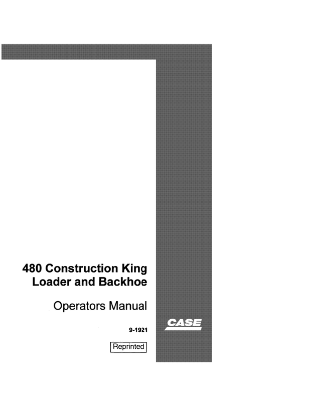 CASE Construction 480 Construction King Loader and Backhoe Operator&#x27;s Manual 9-1921 English