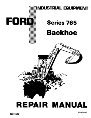 Ford Industrial Equipment Series 765 Backhoe Model 19-801 thru 19-808 Repair Manual 40076510 English
