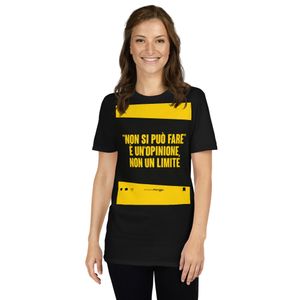 T-Shirt Unisex - Non si può fare è un&#x27;opinione, non un limite