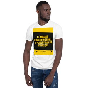T-Shirt Unisex - Le Immagini Fermano lo Scroll. Le Parole Fermano l&#x27;Attenzione