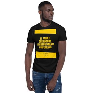 T-Shirt Unisex - Le Parole Convincono, i Comportamenti Confermano