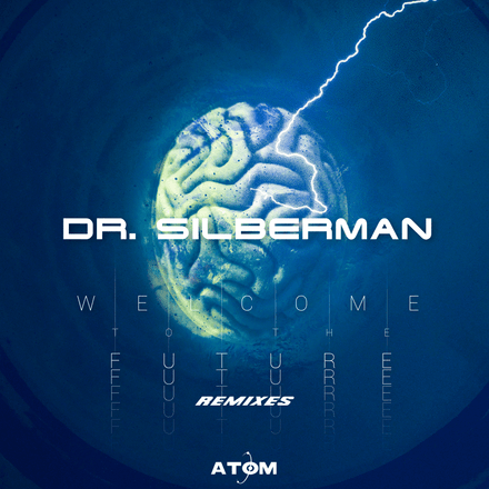 Dr. Silberman - Welcome To The Future (Remixes)