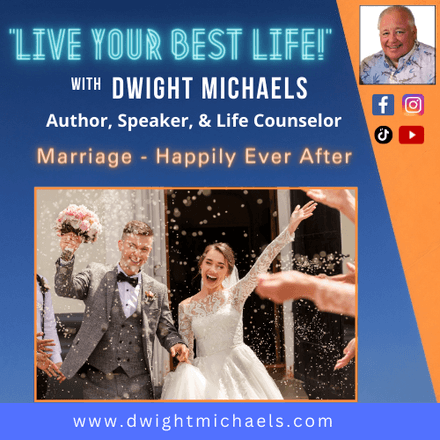 Live Your Best Life - &quot;Marriage - Happily Ever After&quot;