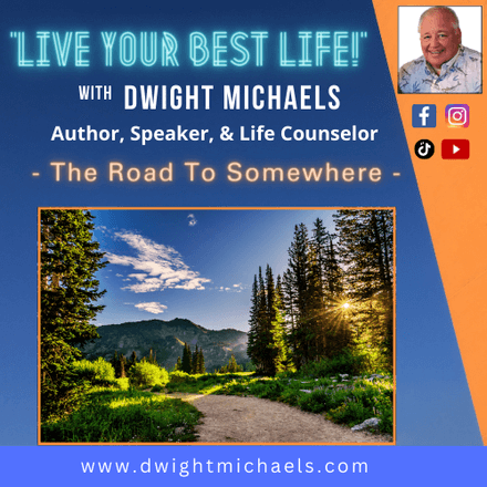 Live Your Best Life - &quot;The Road To Somewhere&quot;