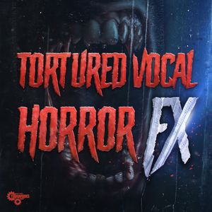 Tortured Vocal Horror FX