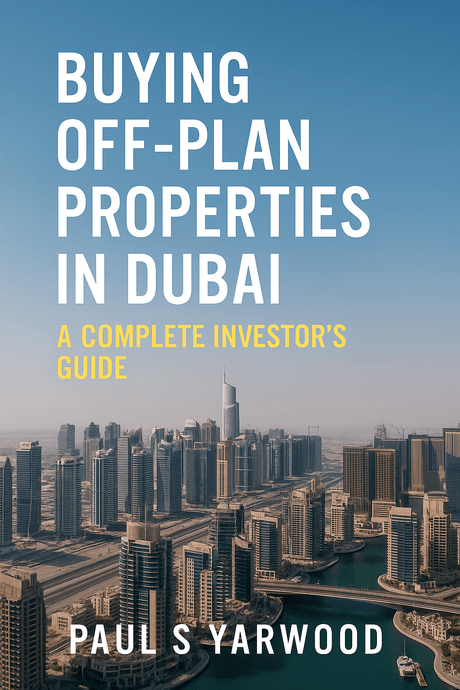 Buying off-plan properties in Dubai - A Complete Investors Guide