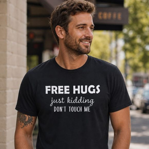 Free Hugs Just Kidding Don't Touch Me Unisex Tee