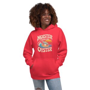 Moister Than an Oyster Unisex Hoodie