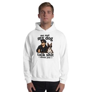 Me and My Dog Talk Sh*t About You Hoodie 😏🐶