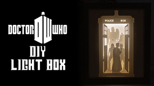 Doctor Who DIY LightBox Templates (PDF+SVG) + Video Tutorial
