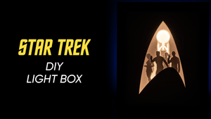 Star Trek DIY LightBox Templates (PDF+SVG) + Video Tutorial