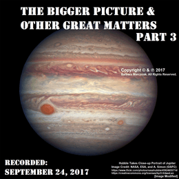 The Bigger Picture &amp; Other Great Matters - Part 3