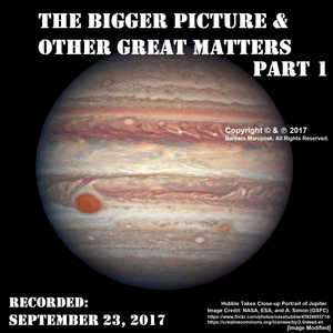The Bigger Picture &amp; Other Great Matters - Part 1