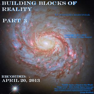 Building Blocks of Reality - Part 3