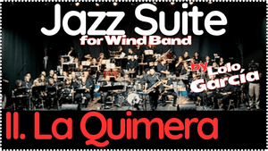 La Quimera - Lolo García - Jazz Suite For Wind Band (II mov.)