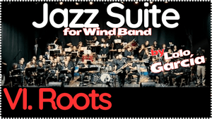 Roots - Lolo García - Jazz Suite For Wind Band (VI mov.)