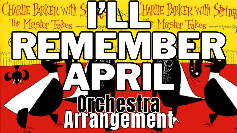 I&#x27;ll Remember April - Charlie Parker With Strings Tribute - Chamber Orchestra Arrangement