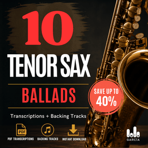 10 Tenor Sax Ballads – Transcription Bundle (+Backing Tracks &amp; PDF)