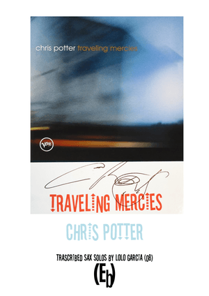 &quot;Traveling Mercies&quot; 9 Transcribed Solos from Chris Potter&#x27;s Album (Eb instruments)