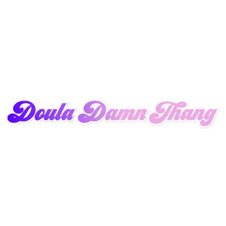 Doula Damn Thang 15&quot; Sticker