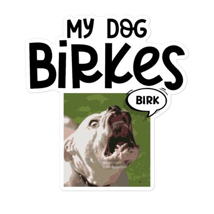 My Dog Birkes 5 inch Sticker