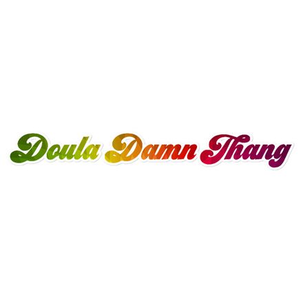 Doula Damn Thang 15&quot; Sticker
