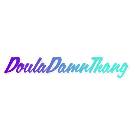 Doula Damn Thang 15&quot; Sticker