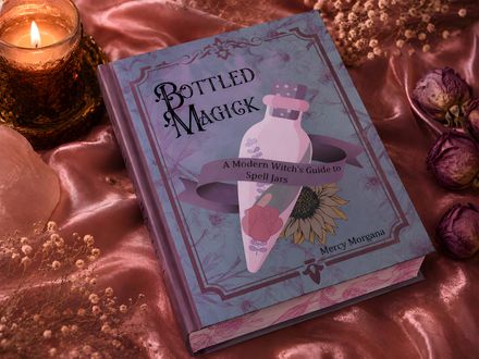 Bottled Magick: A Modern Witch's Guide to Spell Jars