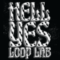 Hell Yes Loop Lab