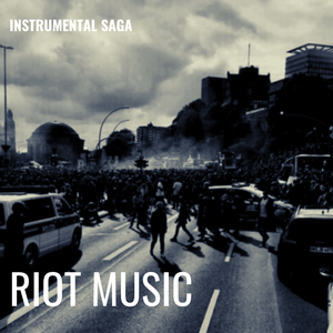 INSTRUMENTAL SAGA: RIOT MUSIC 