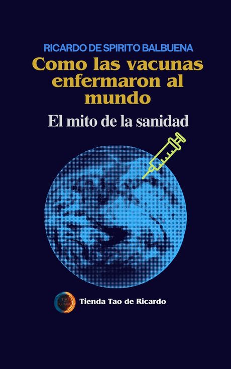 COMO LAS VACUNAS ENFERMARON AL MUNDO