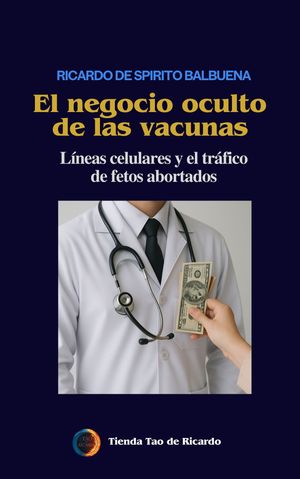 EL NEGOCIO OCULTO DE LAS VACUNAS