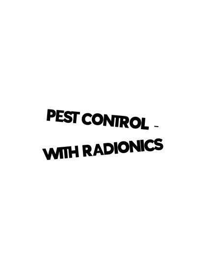 Pest Control / Pest Elimination with Radionics