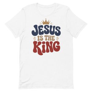 Jesus Is the King Christian T-Shirt | Christian Faith Apparel