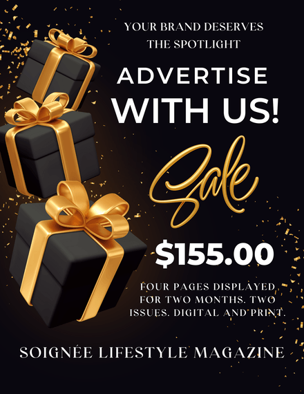ADVERTISE $155.00 - SOIGNÉE NEXT ISSUE (4) Full Pages &amp; Social Promotion