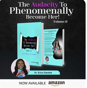 The Audacity to Phenomenally Become Her, It’s Not Personal, It’s Business, Volume II,